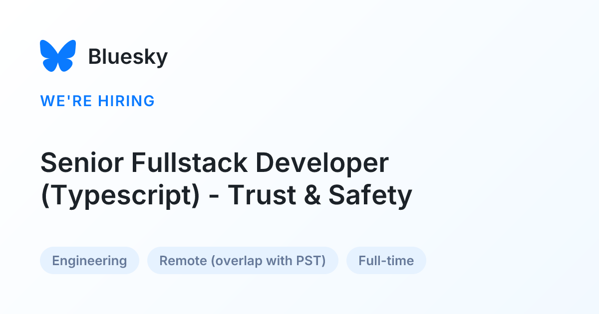 Senior Fullstack Developer (Typescript) - Trust & Safety - Bluesky